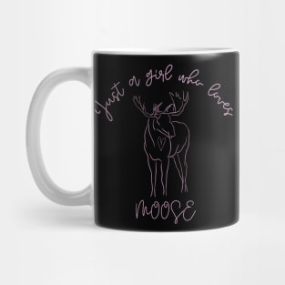 Just a Girl Who Loves Moose Mug